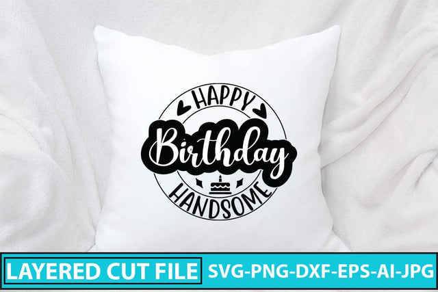 Happy Birthday Handsome SVG Cut File SVG Syaman 