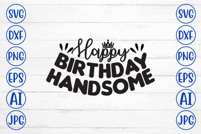 Happy Birthday Handsome SVG Cut File SVG Syaman 