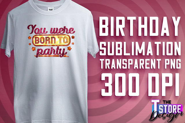 Happy Birthday PNG | B-Day PNG Design | Birthday Quotes | PNG File Sublimation The T Store Design 