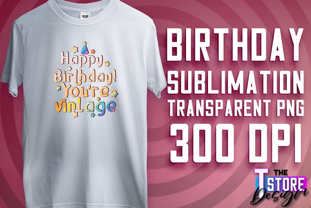 Happy Birthday PNG | B-Day PNG Design | Birthday Quotes | PNG File Sublimation The T Store Design 