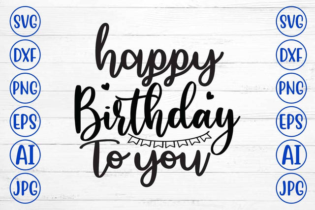 Happy Birthday To You SVG Cut File SVG Syaman 