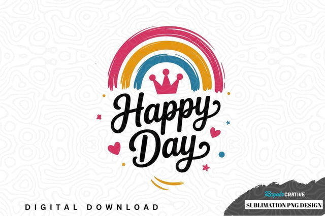 Happy day rainbow crown sublimation png design Sublimation Regulrcrative 