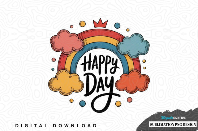 Happy day rainbow sublimation png design Sublimation Regulrcrative 