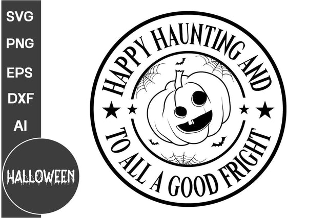 Happy Haunting And To All A Good Fright 2 Round Sign SVG, Farmhouse Halloween Round Sign SVG, Halloween SVG Design SVG DesignPlante 503 