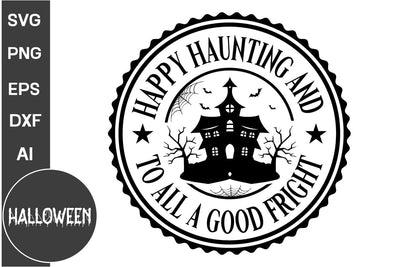 Happy Haunting And To All A Good Fright Round Sign SVG, Farmhouse Halloween Round Sign SVG, Halloween SVG Design SVG DesignPlante 503 