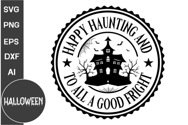 Happy Haunting And To All A Good Fright Round Sign SVG, Farmhouse Halloween Round Sign SVG, Halloween SVG Design SVG DesignPlante 503 
