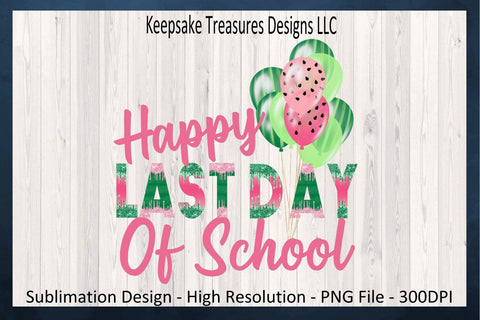 Happy Last Day Of School, Watermelon Sublimation PNG School Design, Last Day Of School Shirt, Teacher T-Shirt, Digital Download Sublimation Keepsake Treasures Designs LLC. 