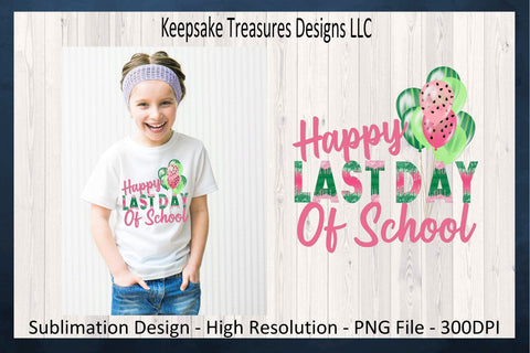 Happy Last Day Of School, Watermelon Sublimation PNG School Design, Last Day Of School Shirt, Teacher T-Shirt, Digital Download Sublimation Keepsake Treasures Designs LLC. 