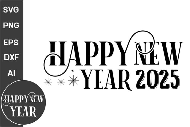 Happy New Year 2025 SVG Cut File, Happy New Year,SVG Cut File, Happy New Year, SVG Cut File, SVGs, Food & Drink, Print & Cut, Quotes and Sayings SVG DesignPlante 503 
