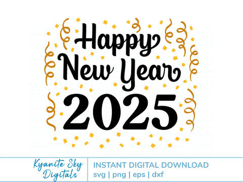 Happy New Year 2025 SVG with stars, confetti SVG Kyanite Sky Digitals 