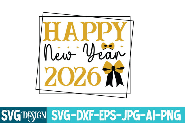 Happy New Year 2026 SVG Design,Happy New Year 2026 Sublimation Design Png,New Year svg Design,New Year SVG Design,New Year 2026 SVG Bundle SVG BlackCatsMedia 