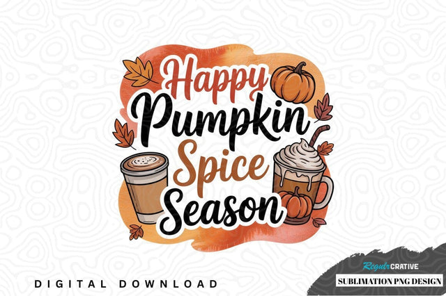 Happy pumpkin spice season sublimation png design Sublimation Regulrcrative 