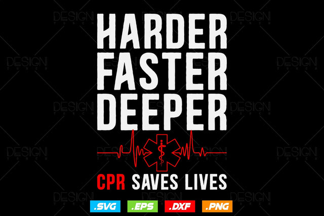 Harder Faster Deeper Cpr Saves Lives Svg Png, EMT Svg, EMS Svg, Paramedic Svg, medical worker gift, Medical Svg, SVG File For Cricut SVG DesignDestine 