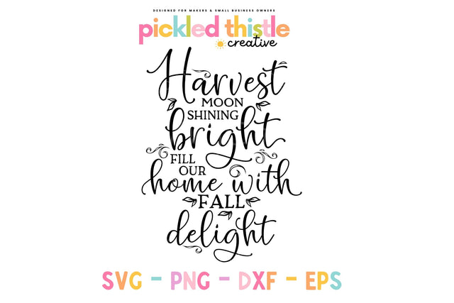 Harvest Fall Decor SVG - Harvest Moon Shining Bright. Fill Our Home With Fall Delight SVG Pickled Thistle Creative 