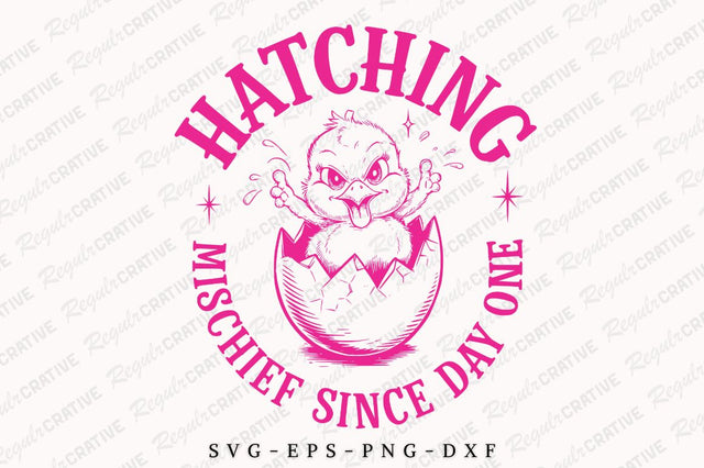 Hatching Mischief Since Day SVG Design SVG Regulrcrative 