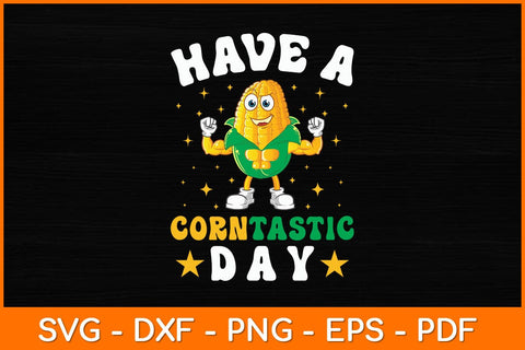 Have A Corntastic Day Funny Corn Svg Design SVG artprintfile 
