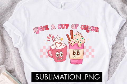 Have A Cup Of Cheer PNG Sublimation Sublimation Freeling Design House 