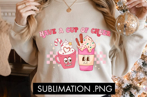 Have A Cup Of Cheer PNG Sublimation Sublimation Freeling Design House 