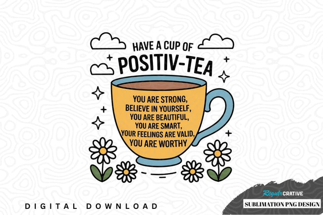Have a cup of positiv-tea design Sublimation Regulrcrative 