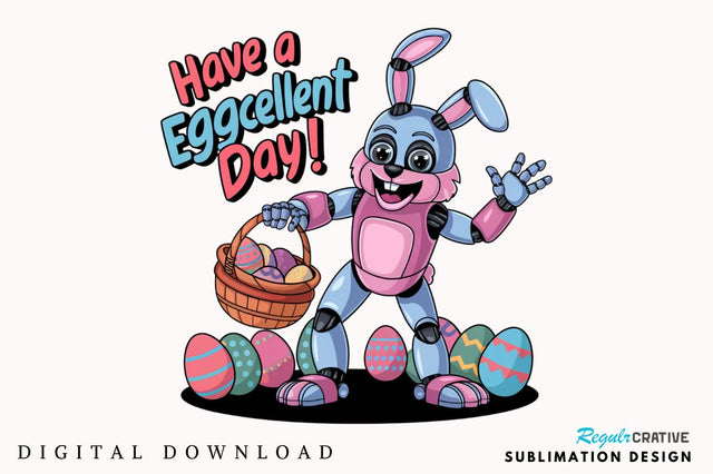 Have a Eggcellent Day Toddler Bunny Bot Sublimation Design Sublimation Regulrcrative 
