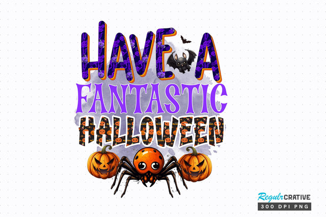 Have a fantastic halloween Sublimation Design Sublimation Regulrcrative 