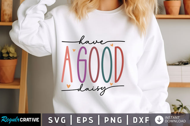 Have a good Daisy svg Design SVG Regulrcrative 