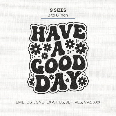 Have a Good Day Embroidery Design – Retro Groovy Floral Positive Quote Machine Embroidery File Embroidery/Applique DESIGNS PatternFeed8 