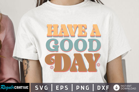 Have a good day Svg Design SVG Regulrcrative 