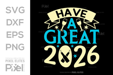 Have A Great 2026 SVG Bundle | New Year T-Shirt Designs SVG ETC Craft 