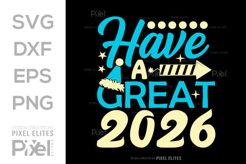 Have A Great 2026 SVG Bundle | New Year T-Shirt Designs SVG ETC Craft 