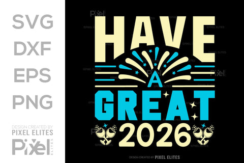 Have A Great 2026 SVG Bundle | New Year T-Shirt Designs SVG ETC Craft 