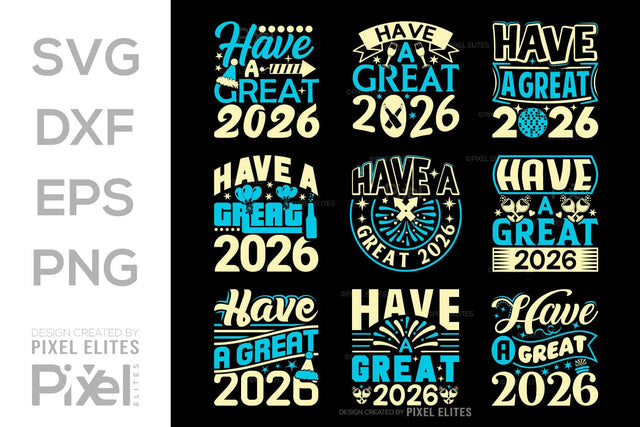 Have A Great 2026 SVG Bundle | New Year T-Shirt Designs SVG ETC Craft 