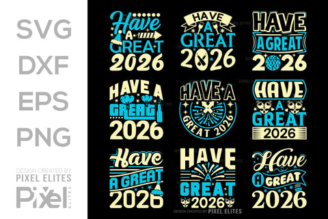 Have A Great 2026 SVG Bundle | New Year T-Shirt Designs SVG ETC Craft 