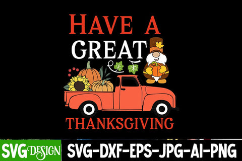 Have a Great Thanksgiving SVG Cut File, Have a Great Thanksgiving SVG Design, Have a Great Thanksgiving Subliamtion Design ,Have a Great Thanksgiving PNG SVG BlackCatsMedia 