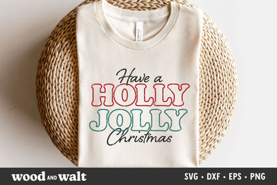 Have a Holly Jolly Christmas SVG | Christmas Shirt SVG SVG Wood And Walt 