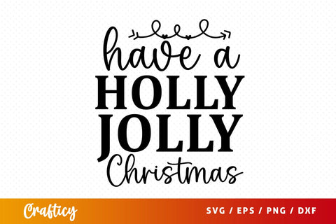 Have a holly jolly christmas SVG Design SVG Designangry 