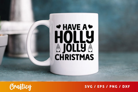 Have a holly jolly christmas SVG Design SVG Designangry 
