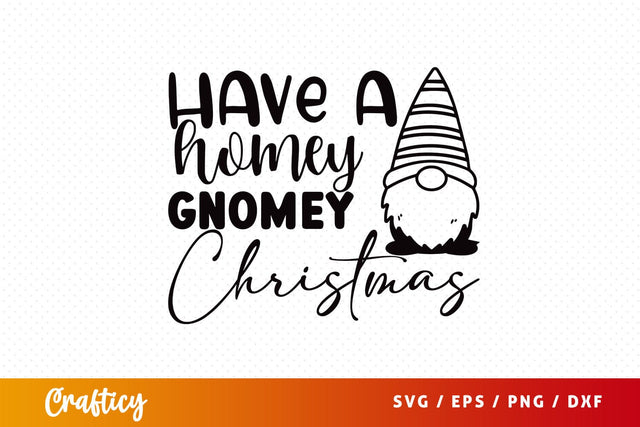 Have a homey gnomey christmas SVG Design SVG Designangry 