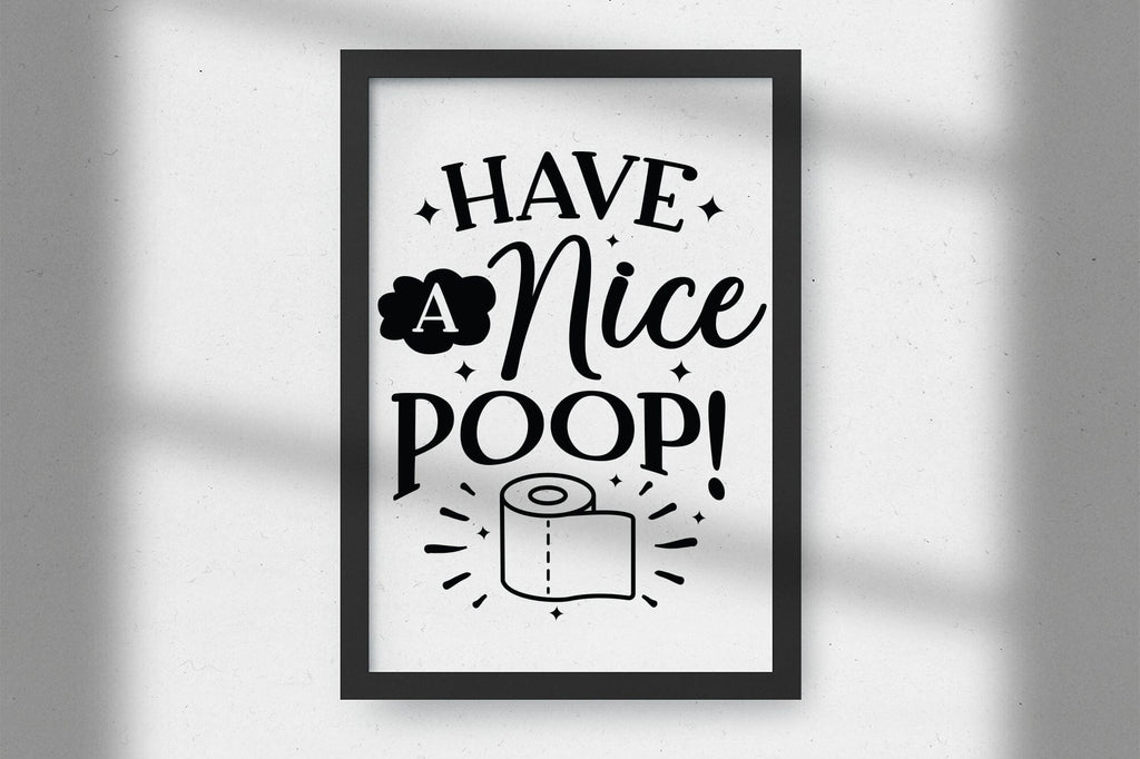 Have a Nice Poop, Funny Bathroom Sign SVG - So Fontsy