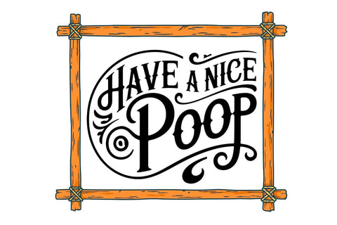 Have a nice poop svg, Bathroom SVG, Bath SVG, Rules SVG, Farmhouse Svg, Rustic Sign Svg, Country Svg SVG DesignDestine 