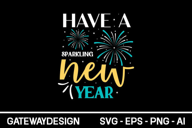 Have A Sparkling New Year Svg Design SVG designmaster24 