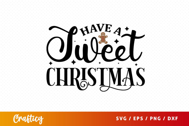Have a sweet christmas SVG Design SVG Designangry 