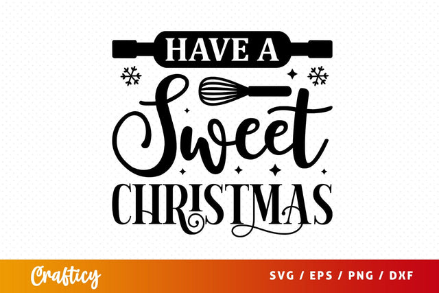 Have a sweet christmas SVG Design SVG Designangry 
