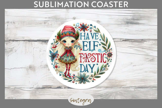Have An Elf Tastic Day Christmas Round Coaster Sublimation Sublimation Sintegra 