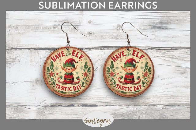Have An Elf Tastic Day Christmas Round Earrings Sublimation Sublimation Sintegra 