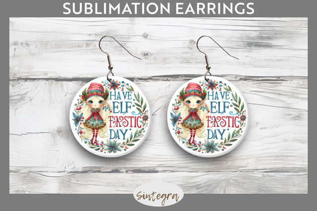 Have An Elf Tastic Day Christmas Round Earrings Sublimation Sublimation Sintegra 