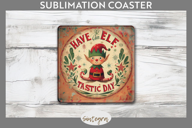 Have An Elf Tastic Day Christmas Square Coaster Sublimation Sublimation Sintegra 