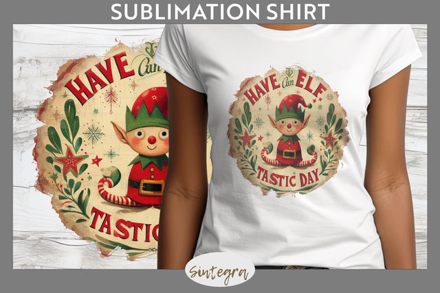 Have An Elf Tastic Day Christmas T-shirt Sublimation Sublimation Sintegra 