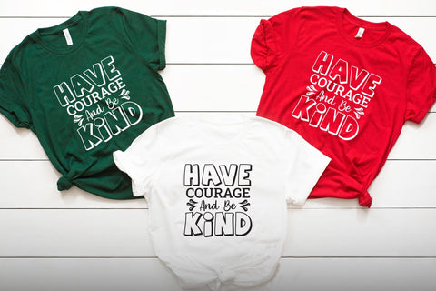 Have Courage and Be Kind, Kindness SVG File SVG CraftLabSVG 