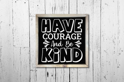 Have Courage and Be Kind, Kindness SVG File SVG CraftLabSVG 